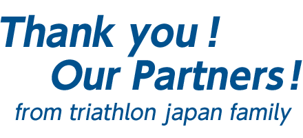 Thanks！Our Partners ! from triathlon japan family